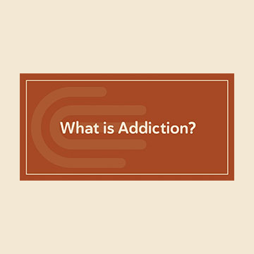 What is Addiction?